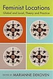 Feminist Locations : Global and Local, Theory and Practice, , 0813529220