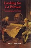 Looking for la Pérouse Vol. 27 : D'Entrecasteaux in Australia and the South Pacific 1792-1793, Horner, Frank, 0522844510