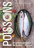 Poissons et autres produits de la mer : 100 recettes éco-responsables by