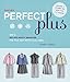 Singer Perfect Plus: Sew a Mix-and-Match Wardrobe for Plus and Petite-Plus Sizes by Kathleen Cheetham