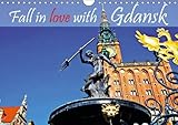 Fall in love with Gdansk 2016: Gdansk - A stunning architecture, an unbelievable diversity of impressive buildings from different style epochs. (Calvendo Places) by 