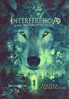 Livro Interferência: A Casa das Máquinas do Destino