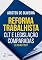 Livro Reforma Trabalhista - CLT e Legislação Comparadas