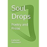 Soul Drops: Poetry and Prose