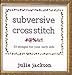 Subversive Cross Stitch by Julie Jackson