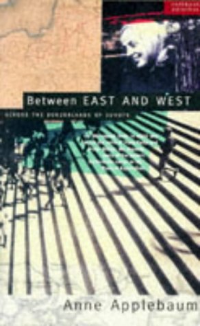 Between East and West: Across the Borderlands of Europe