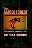 The Amber Forest: A Reconstruction of a Vanished World.