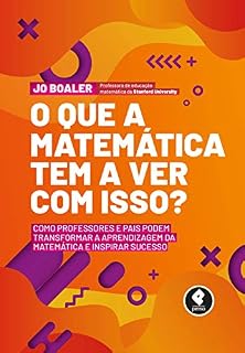 Livro O Que a Matemática Tem a Ver com Isso? Como Professores e Pais Podem Transformar a Aprendizagem da Matemática e Inspirar Sucesso