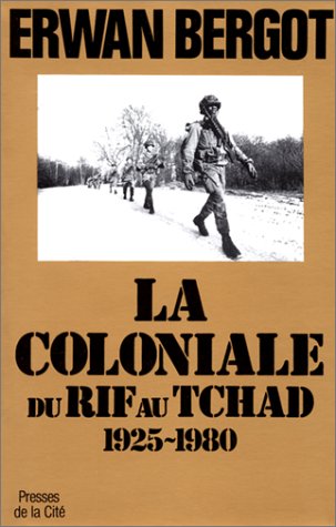 La coloniale: Du Rif au Tchad, 1925-1980 (French Edition) by Erwan Bergot (Paperback)