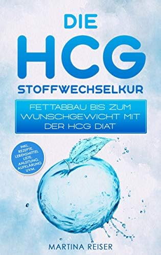 Die HCG Stoffwechselkur: Fettabbau bis zum Wunschgewicht mit der HCG Diät (German Edition) Kindle Edition