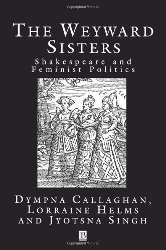 The Weyward Sisters: Shakespeare and Feminist Politics by Dympna Callaghan (1994-10-20)