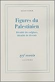 Figures du Palestinien : Identité des origines, identité de devenir by 