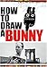 How to Draw a Bunny