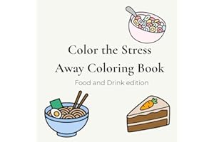 Color the Stress Away Coloring Book - Food and Drink edition: Bold and Easy Food & Drink Coloring for Stress Relief