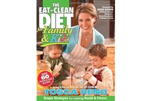 The Eat-Clean Diet for Family and Kids: Simple Strategies for Lasting Health and Fitness