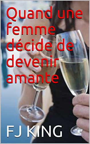 Quand une femme décide de devenir amante (French Edition)