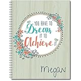 Dream It Inspirational Personalized Floral Notebook / Journal, 120 Wide Ruled or Checklist Pages, durable laminated cover, and wire-o spiral. 8.5x11 | 5.5x8.5 | Made in the USA