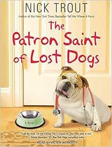 The Patron Saint Of Lost Dogs By Nick Trout 2013 06 03