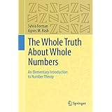 The Whole Truth About Whole Numbers: An Elementary Introduction to Number Theory