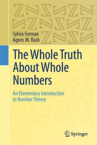 The Whole Truth About Whole Numbers: An Elementary Introduction to Number Theory, by Sylvia Forman, Agnes M. Rash The Whole Truth About Whole Numbers: An Elementary Introduction to Number Theory, by Sylvia Forman, Agnes M. Rash
