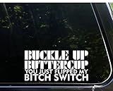 Buckle Up Buttercup You Just Flipped My Bitch Switch - 8