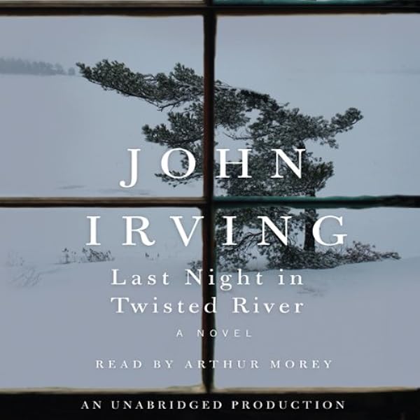 Last Night In Twisted River A Novel Audible Audio Edition John Irving Arthur Morey Random House Audio Audible Audiobooks Amazon Com