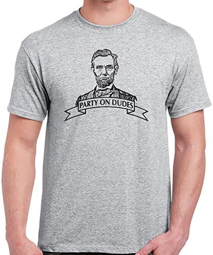 Bill and Ted Abraham Lincoln Party On Dudes Funny T-Shirt
