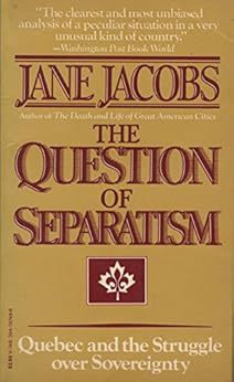 The Question Of Separatism Quebec And The Struggle Over