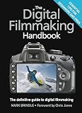 The Digital Filmmaking Handbook: The definitive guide to digital filmmaking