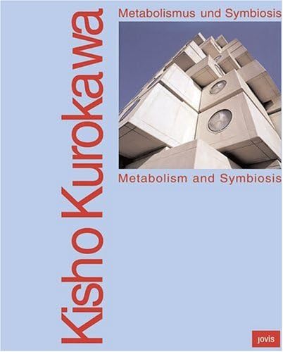 Kisho Kurokawa: Metabolism And Symbiosis / Metabolismus und Symbiosis (German and English Edition)