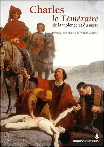 Amazon Fr Charles Le Temeraire De La Violence Et Du Sacre George Philippe Kupper Jean Louis Livres