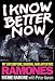 I Know Better Now: My Life Before, During and After the Ramones by 