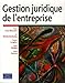 GESTION JURIDIQUE DE L'ENTREPRISE (DROIT/GESTION D'ENTREPRISE) (French Edition) by