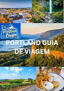 Livro PORTLAND GUIA DE VIAGEM 2024: Descobrindo Portland. Um guia completo para a cidade das rosas em 2024.