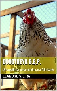 Livro DOROTHEYA D.E.P.: Uma galinha, uma menina, e a felicidade