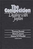 The Competition : Dealing with Japan, Pepper, Thomas and Janow, Merit E., 0275917541