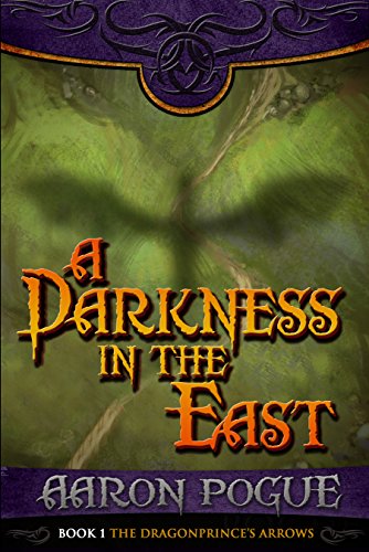 A Darkness in the East (The Dragonprince's Arrows Book 1)