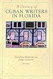 A Century of Cuban Writers in Florida by 