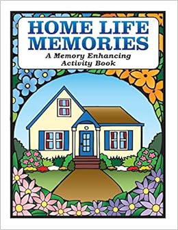 Home Life Memories A Memory Enhancing Activity Book Tyrell Westlake Village Karen Kapp Rose 9780995186637 Amazon Com Books