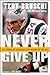Never Give Up: My Stroke, My Recovery & My Return to the NFL - Book by Tedy Bruschi