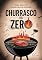 Livro Churrasco do Zero: Técnicas Simples para se Tornar um Mestre na Churrasqueira: Aprenda Passo a Passo Como Escolher, Preparar e Assar Carnes Perfeitas, Mesmo Que Você Nunca Tenha Feito Antes!