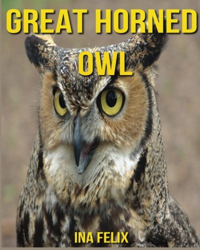 Great Horned Owl: Children Book of Fun Facts & Amazing Photos on Animals in Nature - A Wonderful Great Horned Owl Book for Kids aged 3-7