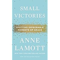 Small Victories: Spotting Improbable Moments of Grace