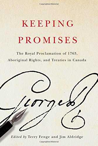 Keeping Promises: The Royal Proclamation of 1763, Aboriginal Rights, and Treaties in Canada (McGill-Queen's Native and Northern Series)