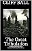 The Great Tribulation: Christian End Times Novel (Perilous Times Book 3) by Cliff Ball