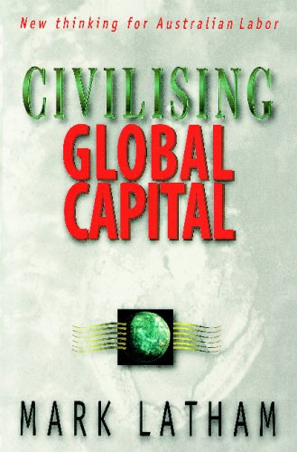 Civilising Global Capital: New Thinking for Australian Labor