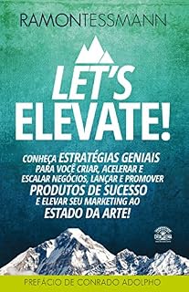 Livro Let's elevate: Conheça estratégias geniais para você criar, acelerar e escalar negócios, lançar e promover produtos de sucesso e elevar seu marketing ao estado da arte