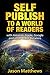 Self Publish to a World of Readers: with Amazon, Apple, Google and Other Major Retailers by Jason Matthews