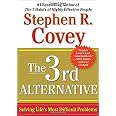 The 3rd Alternative: Solving Life's Most Difficult Problems: Covey ...