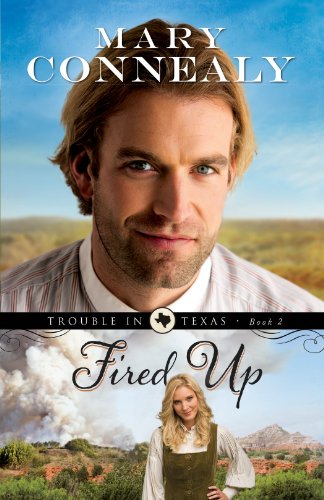 Fired Up (Trouble in Texas Book #2) by Mary Connealy
